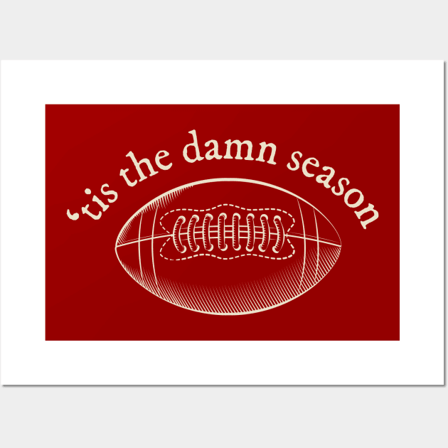 'tis the damn football season Wall Art by bellamuert3